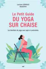 Le Petit Guide du yoga sur chaise: Les bienfaits du yoga sans tapis ni contraintes cover image