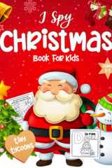 I Spy Christmas Book for Kids Ages 2-5: A Fun Activity Coloring and Guessing Game for Kids, Toddlers, and Preschoolers (Xmas Picture Puzzle Book) cover image