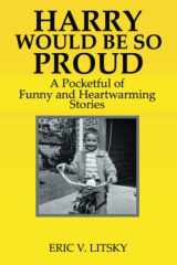 Harry Would Be So Proud A Pocketful of Funny and Heartwarming Stories cover image