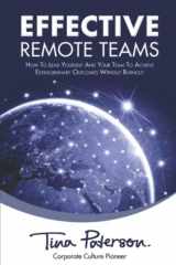 Effective Remote Teams How to Lead Yourself and Your Team to Achieve Extraordinary Outcomes Without Burning Out cover image