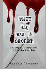 They All Had A Secret: A betrayal. A deception. A tragedy. A murder. (They All Had A Reason.) cover image