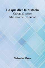 Lo Que Dice La Historia; Cartas Al Se or Ministro De Ultramar cover image