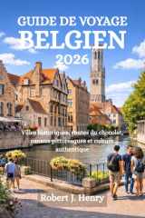 GUIDE DE VOYAGE BELGIQUE 2026: Villes historiques, routes du chocolat, canaux pittoresques et culture authentique (French Edition) cover image