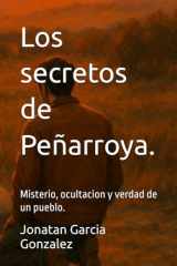 Los secretos de Peñarroya.: Misterio, ocultacion y verdad de un pueblo. (Spanish Edition) cover image