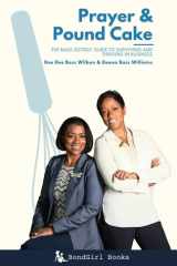 Prayer and Pound Cake: The Bass Sisters' Guide to SURVIVING AND THRIVING IN BUSINESS cover image