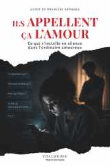 Ils appellent ça l'amour: Ce qui s'installe en silence dans l'ordinaire amoureux (Les angles morts de l’adolescence) (French Edition) cover image