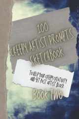 100 Creepy Artist Prompts Sketchbook To Help Your Creepy Creativity and get past artist block Book Two: This Sketchbook is full of Horror Themed ... For Artists who Love Dark Creepy art ideas cover image
