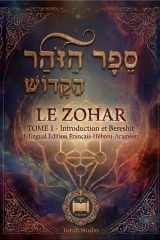 Le Zohar (Livre de la Splendeur) Tome 1 : Introduction et Bereshit: Texte hébreu-araméen avec traduction française (Le Zohar (Livre de la Splendeur) - ... Hébreu-Araméen / Français) (French Edition) cover image
