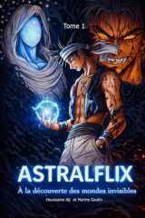 Astralflix: À la découverte des mondes invisibles (French Edition) cover image