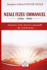 NZALÉ FEZEU EMMANUEL (1936 - 1995): Mémoire d’un chrétien dépouillé du vieil homme (French Edition) cover image