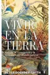 Vivir en la Tierra: la Vida, la Consciencia y la Formación Del Mundo Natural / Living on Earth cover image