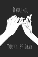 DARLING. YOU'LL BE OKAY: BlushNotes 120 Pages_Size 6*9 The Pertect Gift for man and Women Who love each other cover image