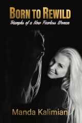 Born to Rewild Triumphs of a Now Fearless Woman cover image