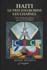 Haïti : Le prix d'avoir brisé les chaines: Deux siècles de punition pour un acte de liberté (French Edition) cover image