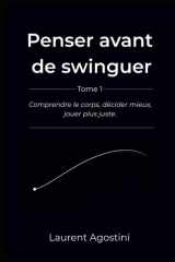 Penser avant de swinguer: Comprendre le corps, décider mieux, jouer plus juste (French Edition) cover image