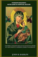 PUISSANTE NEUVAINE À NOTRE-DAME DU PERPÉTUEL SECOURS: Une prière catholique efficace de 9 jours pour obtenir de l'aide urgente, la guérison, l'espoir et des miracles. (French Edition) cover image