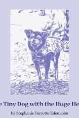 The Tiny Dog with the Huge Heart cover image