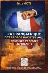 LA FRANÇAFRIQUE: DES PROPOS RACISTES AUX POSTURES ET GESTES MÉPRISANTS (French Edition) cover image