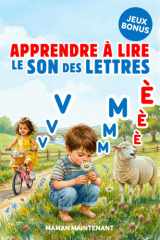 APPRENDRE À LIRE LE SON DES LETTRES: Livre Éducatif Illustré de Première Lecture Montessori pour Enfant Curieux dès 3 Ans, Maternelle, Grande Section ou CP (French Edition) cover image