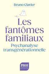 Les Fantômes familiaux: Psychanalyse transgénérationnelle cover image