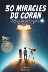 30 Miracles du Coran Expliqués aux Enfants: Un Livre islamique alliant le Coran et la science - un Beau Cadeau pour enfant musulman à partir de 8 ans (L'islam expliqué aux enfants) (French Edition) cover image