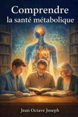 Comprendre la santé métabolique: Guide Pratique pour l’Equilibre, la Prévention et le Bien-être à Long Terme. (French Edition) cover image