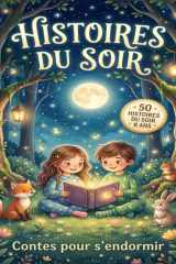 50 Histoires du Soir 8 ans: Contes courts et illustrés pour un rituel du coucher apaisant (French Edition) cover image