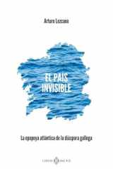 El país invisible: La epopeya atlántica de la diáspora gallega cover image