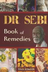Dr. Sebi Book of Remedies: A Guide to Understanding Diabetes, AIDS, Lupus and their Treatment in Light of Teachings of Dr. Sebi cover image