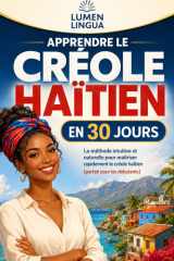 Apprendre le Créole Haïtien en 30 Jours: La méthode intuitive et naturelle pour maîtriser rapidement le créole haïtien (spécialement conçue pour les débutants) (French Edition) cover image
