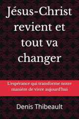 Jésus-Christ revient et tout va changer: L’espérance qui transforme notre manière de vivre aujourd’hui (French Edition) cover image