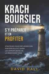 Krach Boursier: S'y préparer et en profiter : Stratégies pour sécuriser son portefeuille et saisir les opportunités de la prochaine crise (French Edition) cover image