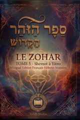 Le Zohar (Livre de la Splendeur) Tome 5: Shemot à Yitro : Texte hébreu-araméen avec traduction française (Le Zohar (Livre de la Splendeur) - Édition Hébreu-Araméen / Français) (French Edition) cover image