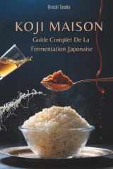 Koji Maison: Guide Complet De La Fermentation Japonaise (French Edition) cover image