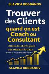 Trouver des clients quand on est coach ou consultant: Attirez des clients grâce aux réseaux Sociaux même si vous détestez vendre (French Edition) cover image