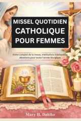 MISSEL QUOTIDIEN CATHOLIQUE POUR FEMMES: Ordre complet de la messe, méditations bibliques et dévotions pour toute l'année liturgique (French Edition) cover image