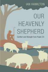 Our Heavenly Shepherd Comfort and Strength from Psalm 23 cover image