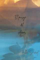 El paisaje del amor - Poesia romantica, que habla del amor desamor y la nostalgia, cargadas de fuerte componente visual y persoanal de la autora, mezclando el amor sensual y religioso hasta lo cotidiano y familiar cover image
