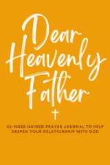 Dear Heavenly Father: A 52-Week Guided Prayer Journal to Help Deepen Your Relationship with God cover image