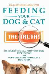 Feeding Your Dog and Cat The Truth! cover image