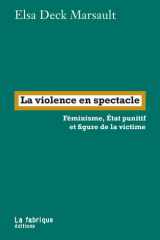 La violence en spectacle: Féminisme, État punitif et figure de la victime cover image