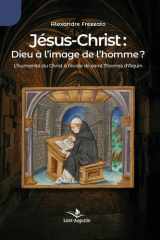 Jésus-Christ: Dieu à l'image de l'homme?: L'humanité du Christ à l'école de saint Thomas d'Aquin cover image