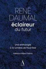 RENE DAUMAL, ECLAIREUR DU FUTUR : UNE ANTHOLOGIE ILLUSTREE PAR PAUL KLEE cover image