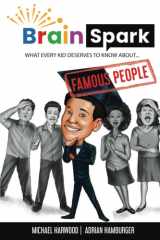 Brain Spark What Every Kid Deserves to Know About... Famous People cover image