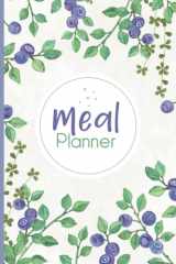 Meal Planner: Plan and Track your Weekly Meals. 52 Weeks. Meal Prep Planner. Includes Shopping List and Grocery Budget Tracker. cover image