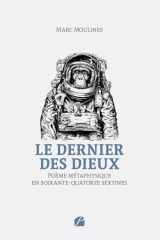 Le dernier des dieux: Poème métaphysique en soixante-quatorze sextines (French Edition) cover image