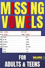 Missing Vowels Puzzles: Large Print Puzzle Book for Adults and teens , Word Search Missing Letters for all Ages , More than 4700 Words to Find with solutions , Volume 1 cover image