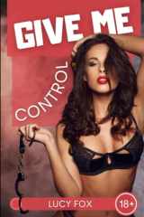 Give Me Control Read and Feel an Extreme Sexual Experience, Do You Dare? cover image