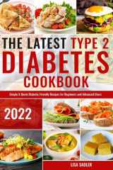 The Latest Type 2 Diabetes Cookbook Simple & Quick Diabetic Friendly Recipes for Beginners and Advanced Users cover image