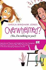 Overwhelmed? (Yes, I'm Talking to You!) Inspirational Poems and Insights for the Caregiver, Superhero and Those Who Find Themselves in the Ever-Changing Seasons of Life! cover image